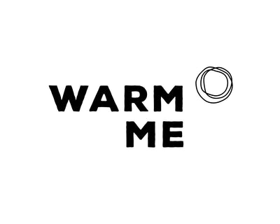 WARM ME